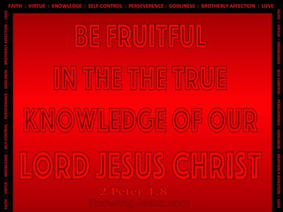 2 Peter 1:8 Be Fruitful In The Knowledge Of Christ (red)